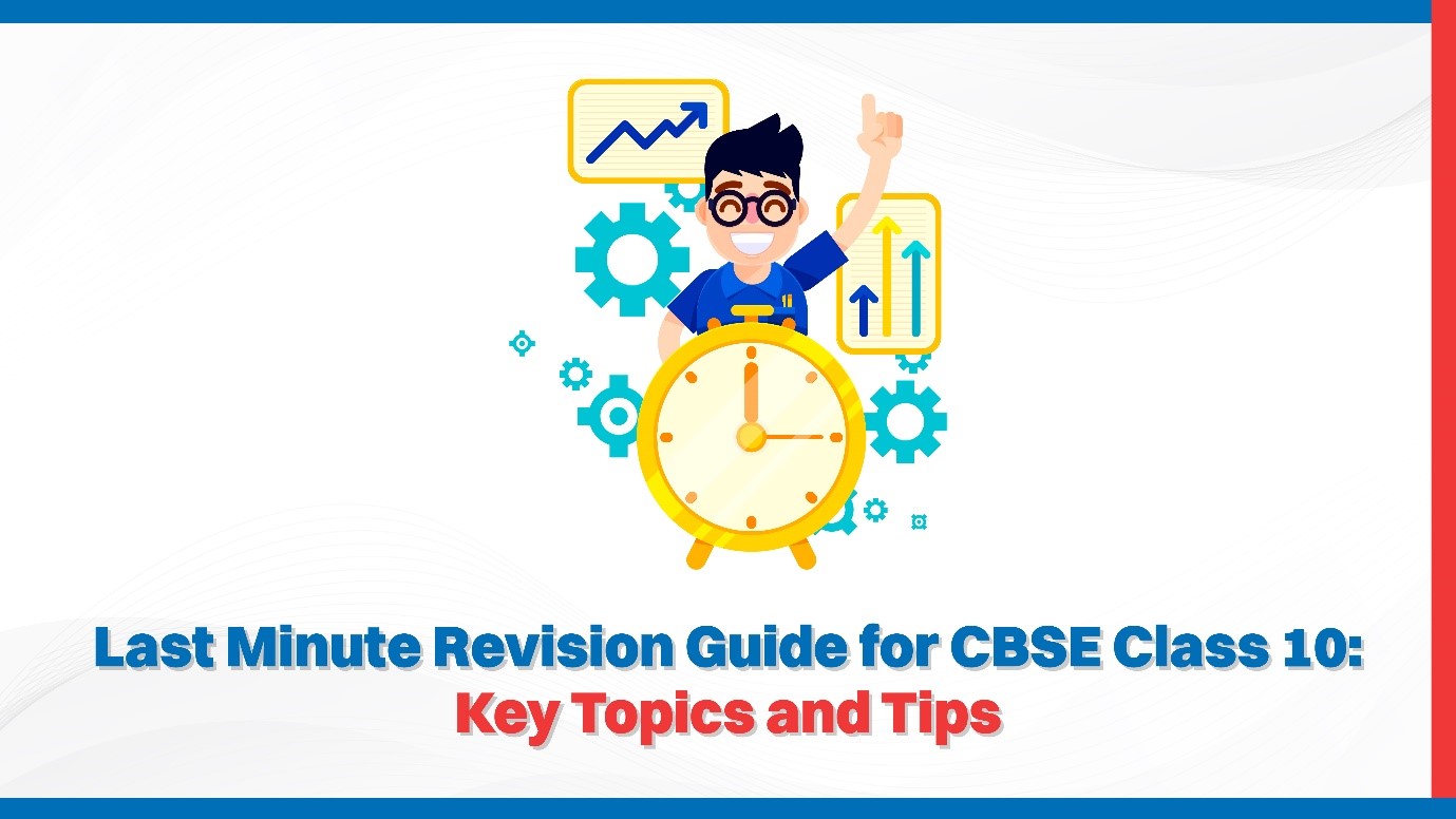 Last Minute Revision Guide for CBSE Class 10 Key Topics and Tips.jpg